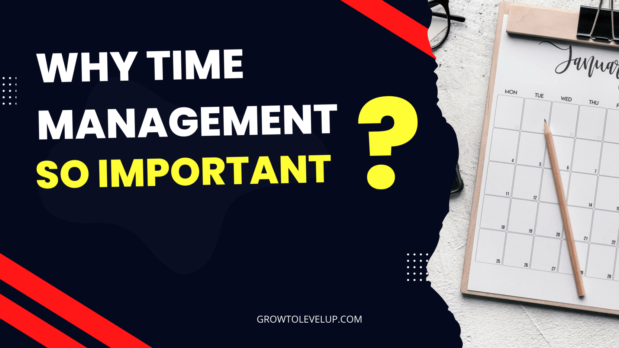 Why Time Management so Important - GROW TO LEVEL UP