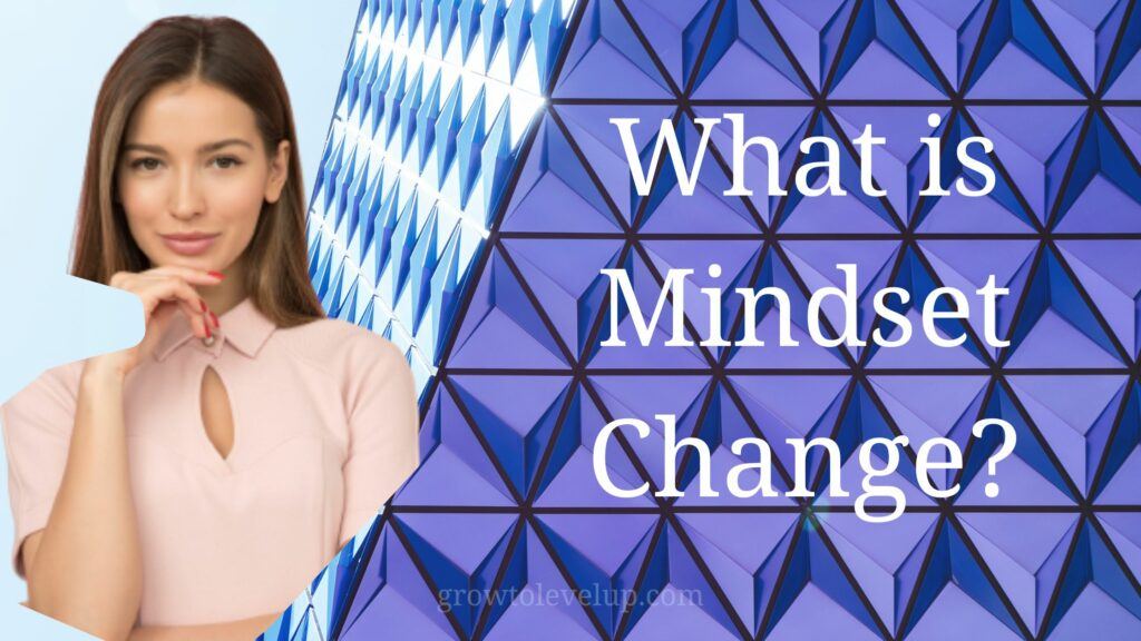 What is Mindset Change?